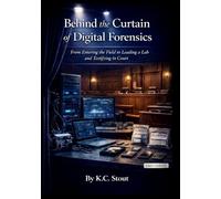 Behind the Curtain of Digital Forensics: From Entering the Field to Leading a Lab and Testifying in Court