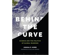 Behind the Curve: Science and the Politics of Global Warming (Weyerhaeuser Environmental Books)