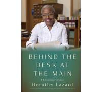 Behind the Desk at the Main : A Librarian's Memoir
