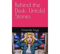 Behind the Desk: Untold Stories