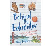 Behind the Educator: Finding Light When Life Unravels