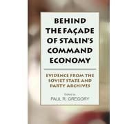 Behind the Facade of Stalin's Command Economy: Evidence from the Soviet State and Party Archives