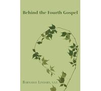 Behind the Fourth Gospel (Studies in Creative Criticism)