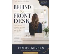 Behind the Front Desk: Finding Purpose, Living with Fulfillment, and Leading from Who You Were Created to Be