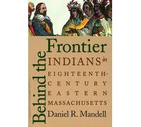 Behind the Frontier: Indians in Eighteenth-Century Eastern Massachusetts