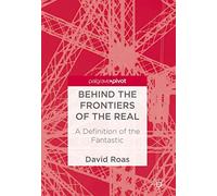 Behind the Frontiers of the Real: A Definition of the Fantastic