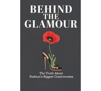 Behind the Glamour: The Truth About Fashion’s Biggest Controversies