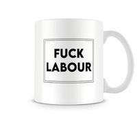 Behind The Glass - F*ck Labour Mug | Rude Political Coffee Cup | Funny Anti-Left Joke Gift | Swear Word Mug for Tea or Coffee | UK Politics Banter, Ceramic, 11fl.oz.
