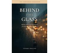 Behind the Glass: The Companion Workbook - Self-Tests, Trackers & Guided Practices for Women Navigating Dissociation