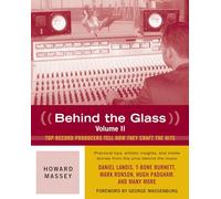 Behind the Glass: Top Record Producers Tell How They Craft the Hits: Top Record Producers Tell How They Craft the Hits, Volume II: 2