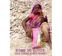 Behind the Glitter: Child Labour in Mica Mining
