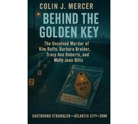 Behind the Golden Key: The Unsolved Murder of Kim Raffo, Barbara Breidor, Tracy Ann Roberts, and Molly Jean Dilts Eastbound Strangler, Atlantic City, Serial Homicide, 2006