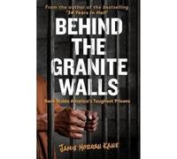 Behind the Granite Walls : Back Inside America's Toughest Prisons