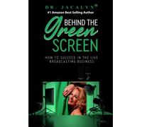 Behind The Green Screen: How to Succeed in the Live Broadcasting Business