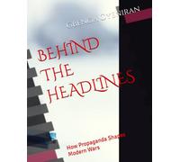 BEHIND THE HEADLINES: How Propaganda Shapes Modern Wars