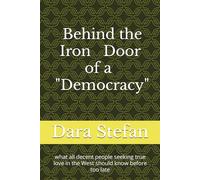 Behind the Iron Door of a "Democracy": what all decent people seeking true love in the West should know before too late