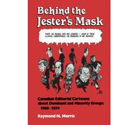 Behind the Jester's Mask : Canadian Editorial Cartoons About Dominant and Minority Groups 1960-1979