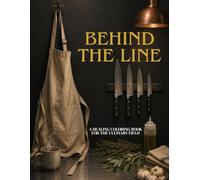 Behind the Line: A Healing Coloring Book for the Culinary Field (The Culinary Healing Collection)