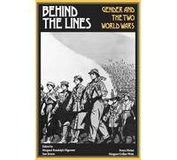 Behind the Lines: Gender and the Two World Wars (Women's Studies)
