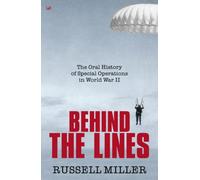 Behind The Lines: The Oral History of Special Operations in World War II