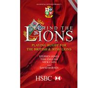 Behind The Lions: Playing Rugby for the British & Irish Lions (Behind the Jersey)