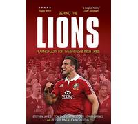 Behind the Lions: Playing Rugby for the British & Irish Lions (Behind the Jersey Series)
