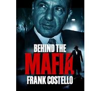 Behind The Mafia - Frank Costello