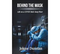 BEHIND THE MASK: Life on a COVID Med-Surg Floor