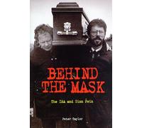 Behind the Mask: The Ira and Sinn Fein