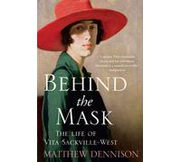 Behind the Mask : The Life of Vita Sackville-West