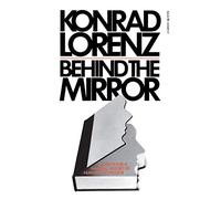 Behind The Mirror: A Search for a Natural History of Human Knowledge (Helen and Kurt Wolff Books)