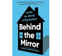Behind the Mirror : Inside the World of Big Brother