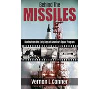 Behind the Missiles: Stories from the Early Days of America's Space Program
