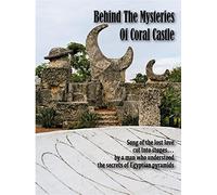 Behind The Mysteries of Coral Castle