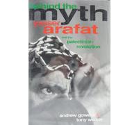 Behind the Myth: Yasser Arafat and the Palestinian Revolution