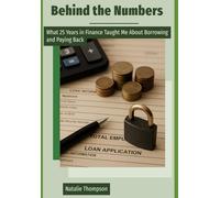 Behind the Numbers: What 25 Years In Finance Taught Me About Borrowing and Paying Back