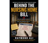 BEHIND THE NURSING HOME BILL: A Billing Insider's Guide to Medicare, Medicaid, Private Pay, and the Financial Reality of Long-Term Care