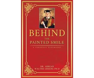 Behind The Painted Smile: A Personal Biography