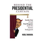 Behind the presidential curtain: inside Out of real Paul Kagame from his former bodyguard
