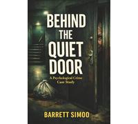 Behind the Quiet Door: A Psychological Crime Case Study