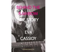 Behind the Rainbow: The Story of Eva Cassidy