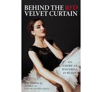 Behind the Red Velvet Curtain : An American Ballerina in Russia by Joy Womack...