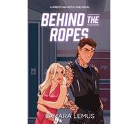 Behind the Ropes: A Wrestling with Love Novel