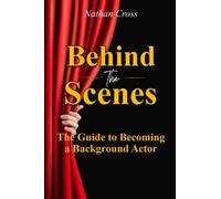 Behind The Scenes: A Guide to Being a Background Actor