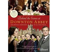 "Behind the scenes at Downton Abbey , The official companion to all four series "