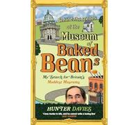 Behind the Scenes at the Museum of Baked Beans: My Search for Britain's Maddest Museums