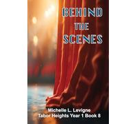 Behind the Scenes: Family tragedy, secrets, and love that was there all along.: 8 (Tabor Heights, Year One)