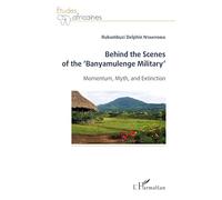 Behind the Scenes of the 'Banyamulenge Military': Momentum, myth and extinction