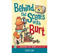Behind the Scenes with Burt: A Breaking Cat News Adventure (Volume 4)