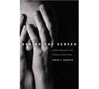 Behind the Screen: Content Moderation in the Shadows of Social Media
